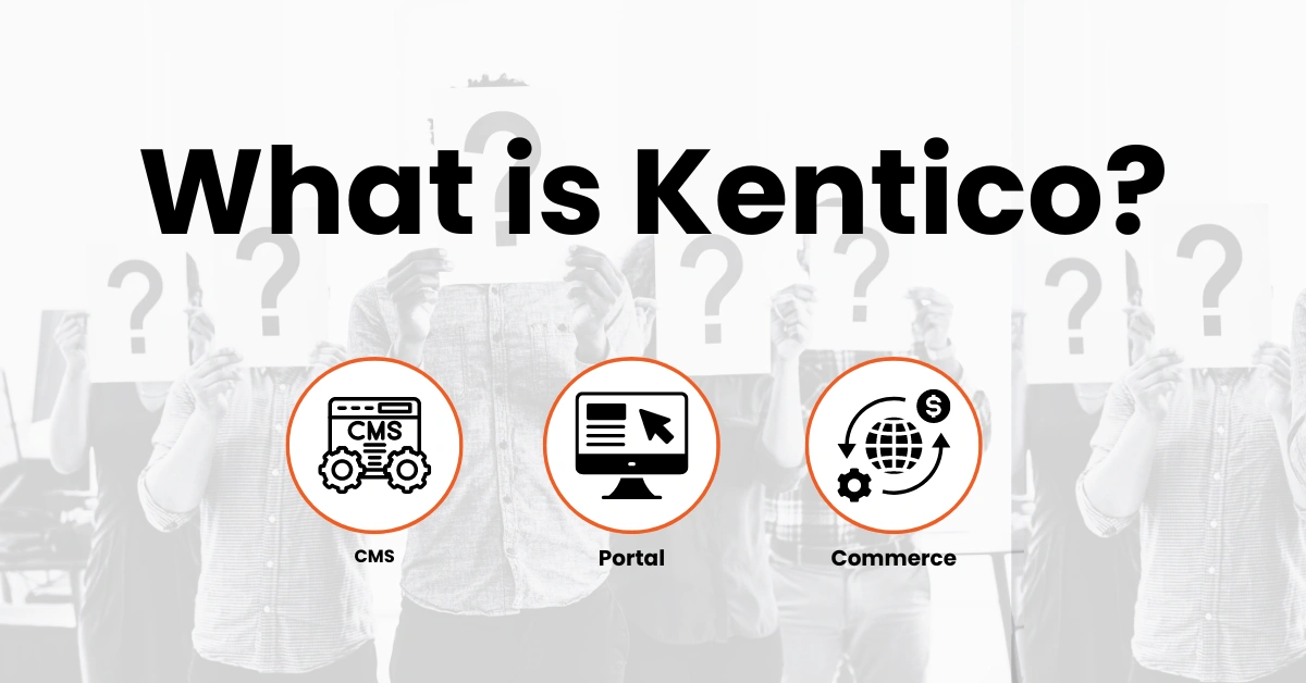 Kentico: What it is, how it works, and more.