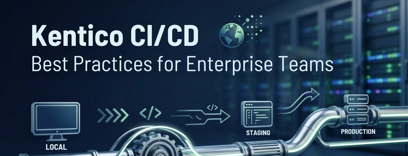 Kentico CI/CD Best Practices for Enterprise Teams