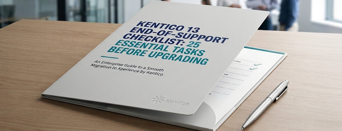 Kentico 13 End-of-Support Checklist: 25 Essential Tasks Before Upgrading to Xperience by Kentico