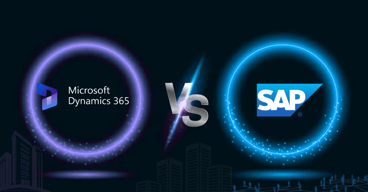 Dynamics 365 vs SAP: Complete ERP Comparison Guide for Businesses