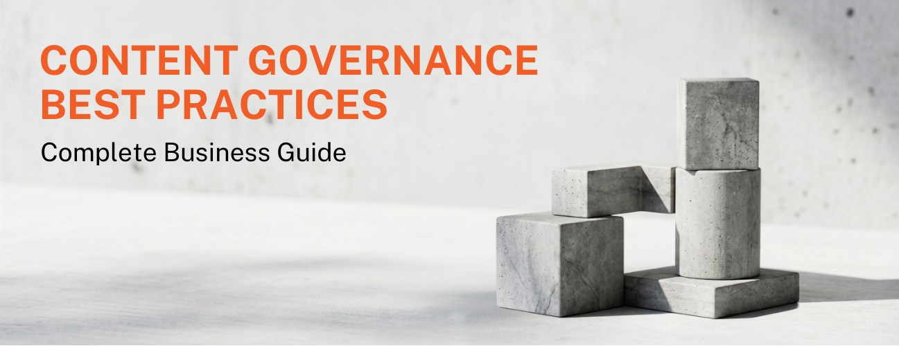 Content Governance Best Practices: Complete Business Guide