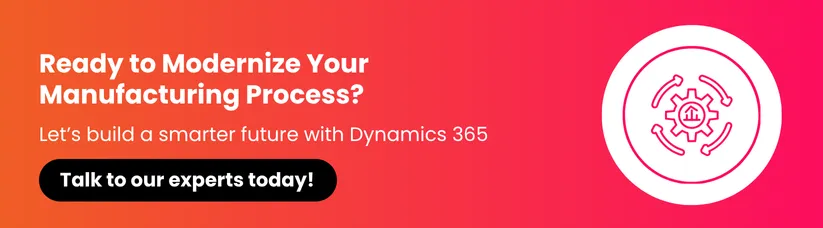 Microsoft-Dynamics-365-for-Manufacturing_-A-Complete-Guide-cta1.webp Microsoft-Dynamics-365-for-Manufacturing_-A-Complete-Guide-cta1.webp