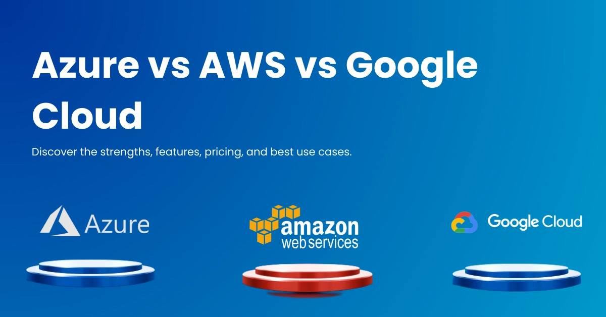 Azure vs AWS vs Google Cloud