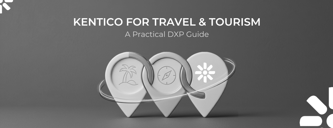 Kentico for Travel & Tourism: A Practical DXP Guide 2026 