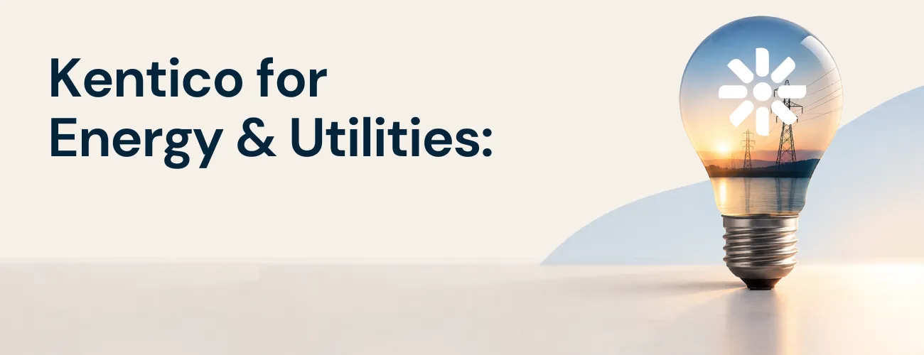 Kentico for Energy & Utilities: What It Offers and Limits