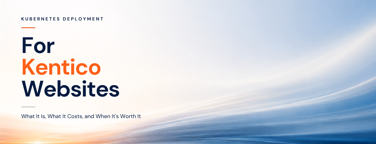 Kubernetes Deployment for Kentico Websites: A Full Guide