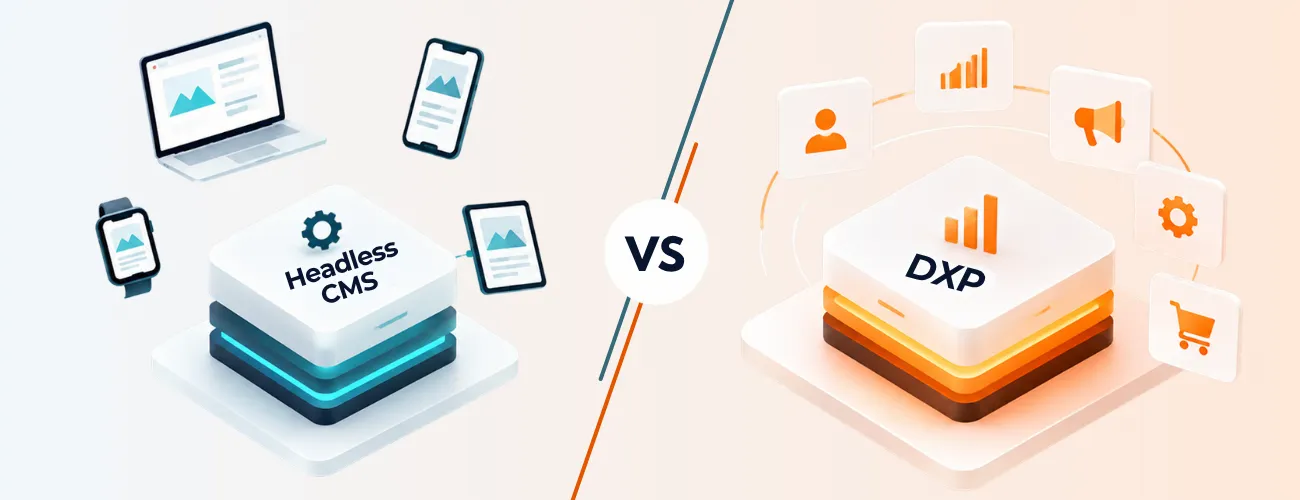 Headless CMS vs Digital Experience Platform (DXP): Which One Should You Choose in 2026?