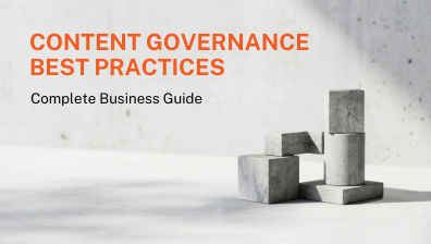 Content Governance Best Practices: Complete Business Guide
