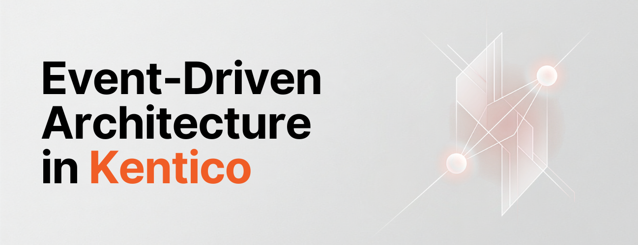 Event-Driven Architecture in Xperience by Kentico Guide 