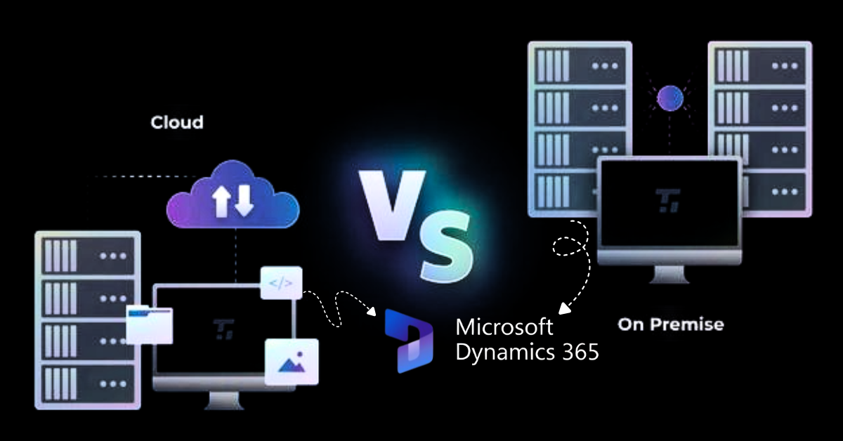 Cloud Vs On-Premise: Why Smart Businesses Choose Dynamics 365 Online